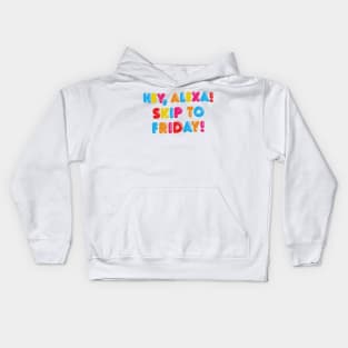 HEY ALEXA - SKIP TO FRIDAY Kids Hoodie